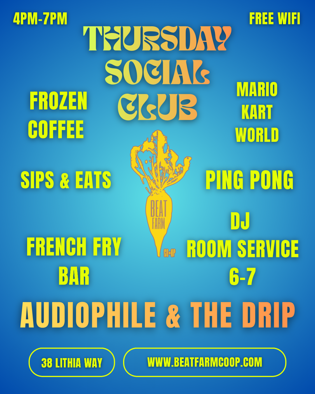 THURSDAYS SOCIAL CLUB 4PM Beat Farm & Ola Loa General Store 38 Lithia Way